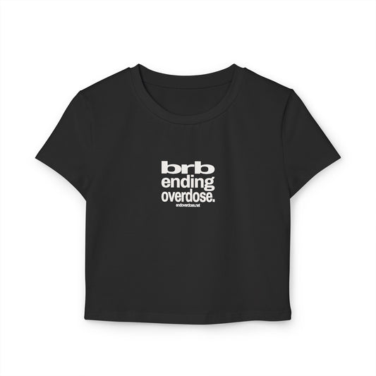 BRB Ending Overdose - Women's Baby Tee